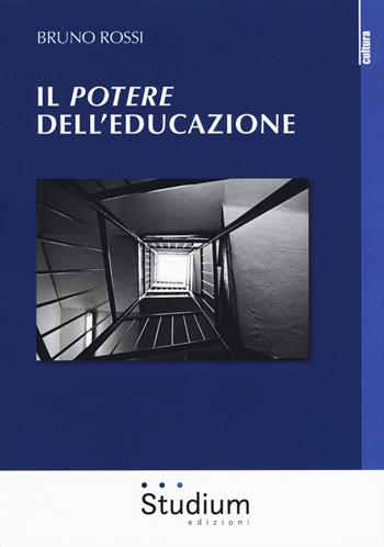 Il potere dell'educazione - Bruno Rossi - Libro Studium 2019, La cultura | Libraccio.it