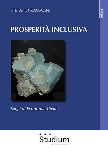 Prosperità inclusiva. Saggi di economia civile - Stefano Zamagni - Libro Studium 2021, La cultura | Libraccio.it