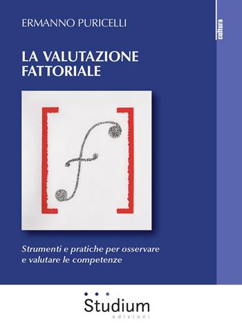 La valutazione fattoriale. Strumenti e pratiche per osservare e valutare le competenze - Ermanno Puricelli - Libro Studium 2019, La cultura | Libraccio.it