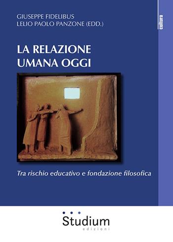 La relazione umana oggi. Tra rischio educativo e fondazione filosofica  - Libro Studium 2020, La cultura | Libraccio.it