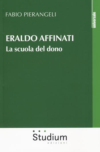 Eraldo Affinati. La scuola del dono - Fabio Pierangeli - Libro Studium 2019, Universale | Libraccio.it