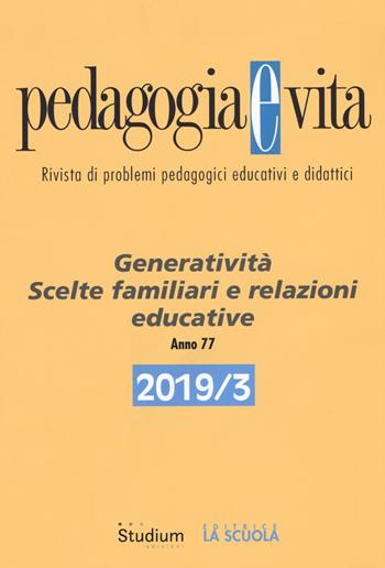 Pedagogia e vita (2019). Vol. 3: Generatività. Scelte familiari e relazioni educative.  - Libro Studium 2019 | Libraccio.it