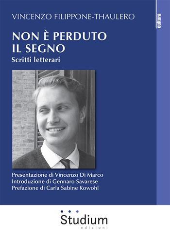Non è perduto il segno. Scritti letterari - Vincenzo Filippone Thaulero - Libro Studium 2023, La cultura | Libraccio.it