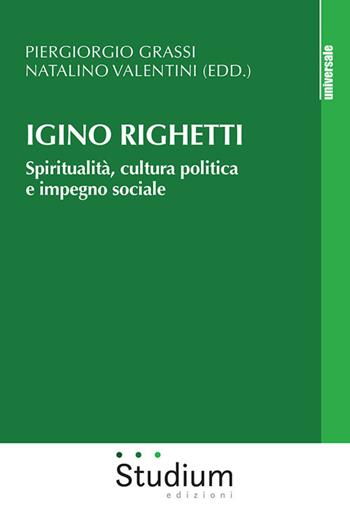 Igino Righetti. Spiritualità, cultura politica e impegno sociale  - Libro Studium 2020, Universale | Libraccio.it