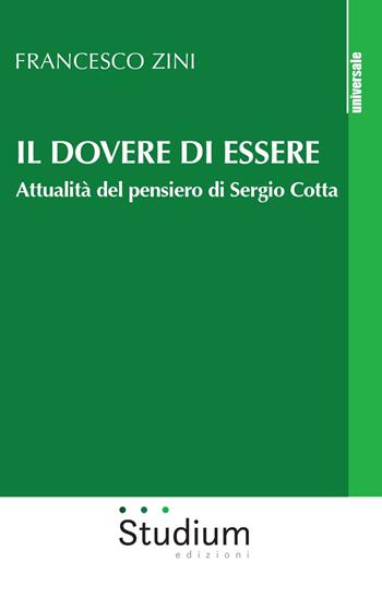 Il dovere di essere. Attualità del pensiero di Sergio Cotta - Francesco Zini - Libro Studium 2020, Universale | Libraccio.it