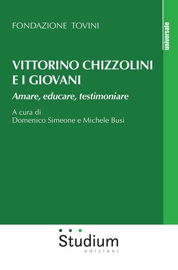 Vittorino Chizzolini e i giovani. Amare, educare, testimoniare - Fondazione Tovini - Libro Studium 2020, Universale | Libraccio.it