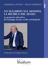Lo sguardo sul mondo, la ricerca del senso. La proposta educativa di Giuseppe Acone: scelte antologiche