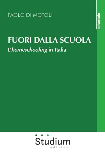 Fuori dalla scuola. L'homeschooling in Italia - Paolo Di Motoli - Libro Studium 2020, Universale | Libraccio.it