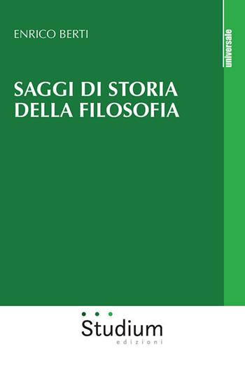 Saggi di storia della filosofia - Enrico Berti - Libro Studium 2021, Universale | Libraccio.it