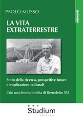 La vita extraterrestre. Stato della ricerca, prospettive future e implicazioni culturali