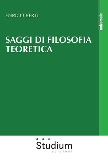 Saggi di filosofia teoretica - Enrico Berti - Libro Studium 2021, Universale | Libraccio.it