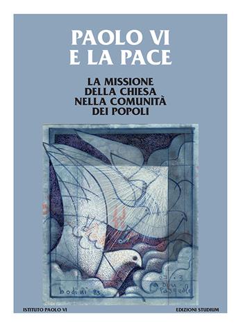 Paolo VI e la pace. La missione della Chiesa nella comunità dei popoli  - Libro Studium 2021, Ist. Paolo VI Brescia. Pubblicazioni | Libraccio.it