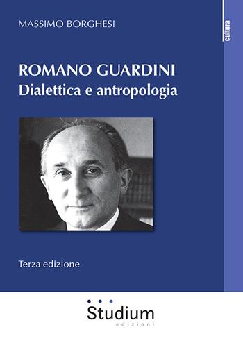 Romano Guardini. Dialettica e antropologia. Nuova ediz. - Massimo Borghesi - Libro Studium 2021, La cultura | Libraccio.it