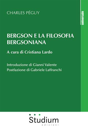 Bergson e la filosofia bergsoniana - Charles Péguy - Libro Studium 2021, Universale | Libraccio.it