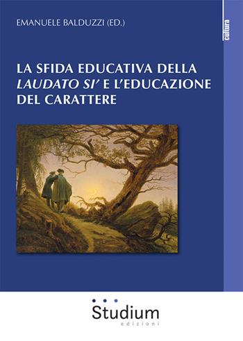 La sfida educativa del «Laudato si'» e l'educazione del carattere  - Libro Studium 2022, La cultura | Libraccio.it