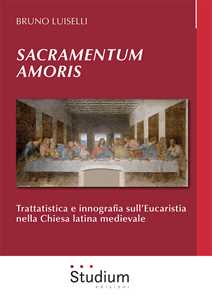 Image of Sacramentum amoris. Trattatistica e innografia sull'Eucaristia ne...