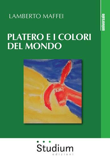 Platero e i colori del mondo - Lamberto Maffei - Libro Studium 2022, Universale | Libraccio.it