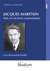 Jacques Maritain. Per un nuovo umanesimo