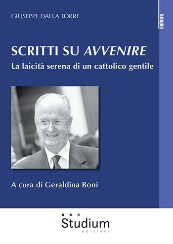 Scritti su «Avvenire». La laicità serena di un cattolico gentile - Giuseppe Dalla Torre - Libro Studium 2022, La cultura | Libraccio.it
