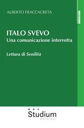 Italo Svevo. Una comunicazione interrotta. Lettura di «Senilità»