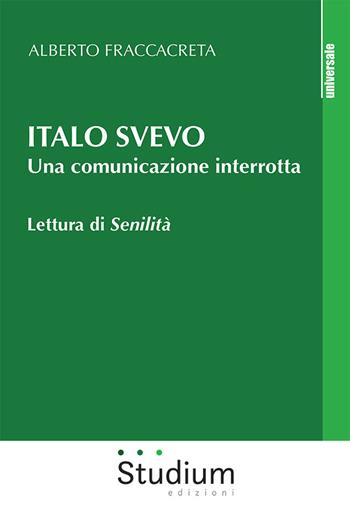 Italo Svevo. Una comunicazione interrotta. Lettura di «Senilità» - Alberto Fraccacreta - Libro Studium 2022, Universale | Libraccio.it
