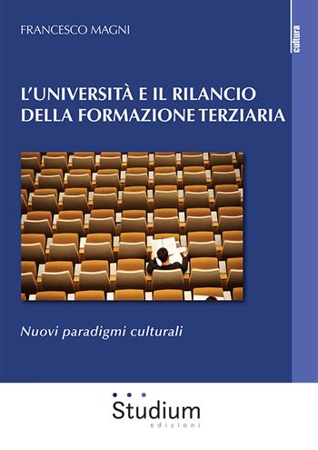 L'Università e il rilancio della formazione terziaria. Nuovi paradigmi culturali - Francesco Magni - Libro Studium 2023, La cultura | Libraccio.it