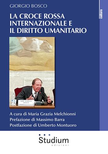 La Croce Rossa Internazionale e il diritto umanitario - Giorgio Bosco - Libro Studium 2024, La cultura | Libraccio.it