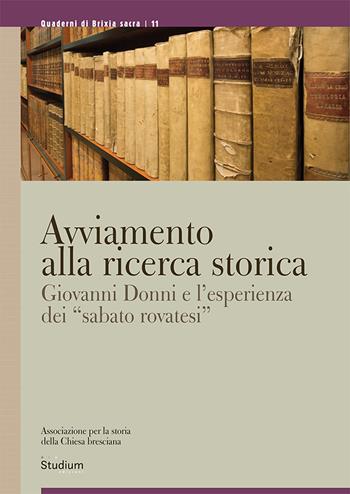Avviamento alla ricerca storica. Giovanni Donni e l’esperienza dei «sabato rovatesi» - Denise Messali - Libro Studium 2023, Quaderni di Brixia sacra | Libraccio.it