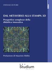 Dal metaverso alla stampa 3D. Prospettive semplesse della didattica innovativa