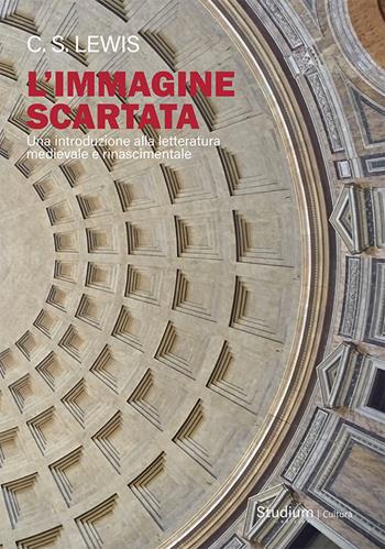 L'immagine scartata. Una introduzione alla letteratura medievale e rinascimentale - Clive S. Lewis - Libro Studium 2023, La cultura | Libraccio.it