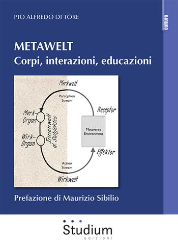Metawelt. Corpi, interazioni, educazioni - Pio Alfredo Di Tore - Libro Studium 2023, La cultura | Libraccio.it
