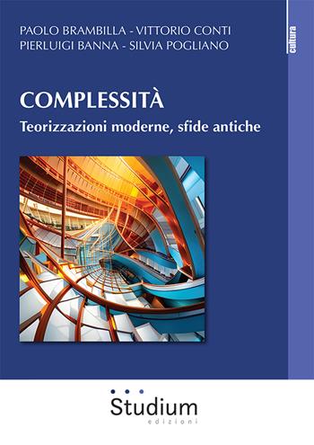 Complessità. Teorizzazioni moderne, sfide antiche - Pierluigi Banna, Paolo Brambilla, Vittorio Conti - Libro Studium 2023, La cultura | Libraccio.it