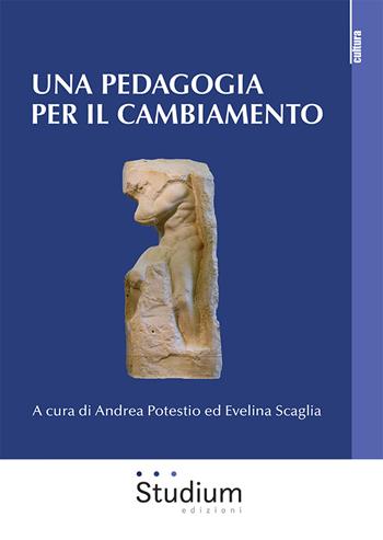 Una pedagogia per il cambiamento - Andrea Potestio - Libro Studium 2024, La cultura | Libraccio.it