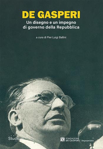 De Gasperi. Un disegno e un impegno di governo della Repubblica  - Libro Studium 2024, Fuori collana | Libraccio.it