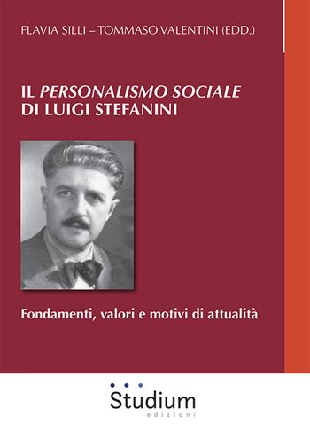 Il «Personalismo sociale» di Luigi Stefanini. Fondamenti, valori e motivi di attualità  - Libro Studium 2022, Fuori collana | Libraccio.it