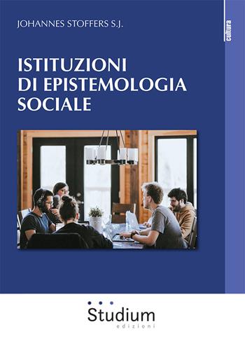 Istituzioni di epistemologia sociale - Johannes Stoffers - Libro Studium 2023, La cultura | Libraccio.it