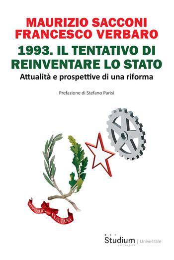 1993. Il tentativo di reinventare lo Stato. Attualità e prospettive di una riforma - Maurizio Sacconi, Francesco Verbaro - Libro Studium 2023, Universale | Libraccio.it