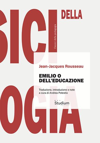Emilio o dell'educazione. Ediz. critica - Jean-Jacques Rousseau - Libro Studium 2024, Classici della pedagogia | Libraccio.it