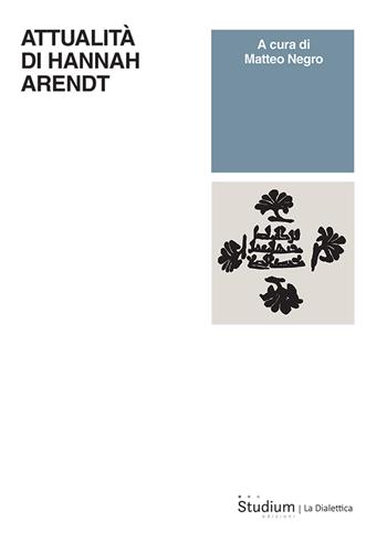 Attualità di Hannah Arendt  - Libro Studium 2025, La dialettica | Libraccio.it