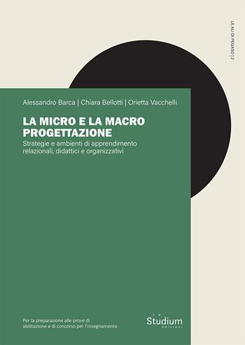 La micro e la macro progettazione. Strategie e ambienti di apprendimento relazionali, didattici e organizzativi - Alessandro Barca, Chiara Bellotti, Orietta Vacchelli - Libro Studium 2024, Le ali di Pegaso | Libraccio.it