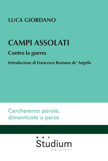 Campi assolati. Contro la guerra - Luca Giordano - Libro Studium 2025, Universale | Libraccio.it