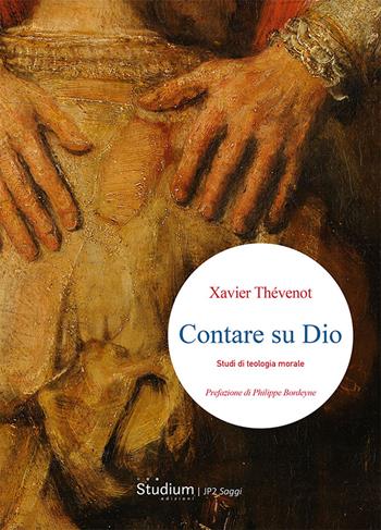 Contare su Dio. Studi di teologia morale - Xavier Thévenot - Libro Studium 2024, Istituto Giovanni Paolo II | Libraccio.it