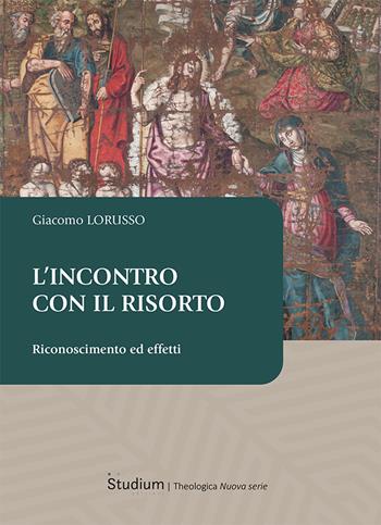L'incontro con il risorto. Riconoscimento ed effetti - Giacomo Lorusso - Libro Studium 2024, Biblioteca Fondazione Fuci | Libraccio.it