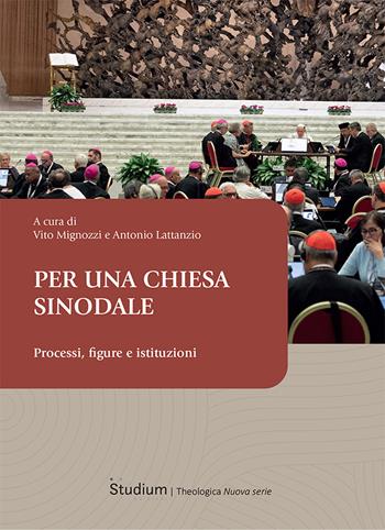 Per una Chiesa sinodale. Processi, figure e istituzioni - Lattanzio - Libro Studium 2024 | Libraccio.it