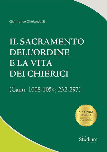 Il Sacramento dell'ordine e la vita dei chierici. (Cann. 1008-1054; 232-297) - Gianfranco Ghirlanda - Libro Studium 2024 | Libraccio.it