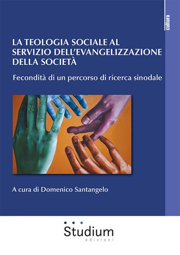 La teologia sociale al servizio dell'evangelizzazione della società. Fecondità di un percorso di ricerca sinodale  - Libro Studium 2025, La cultura | Libraccio.it