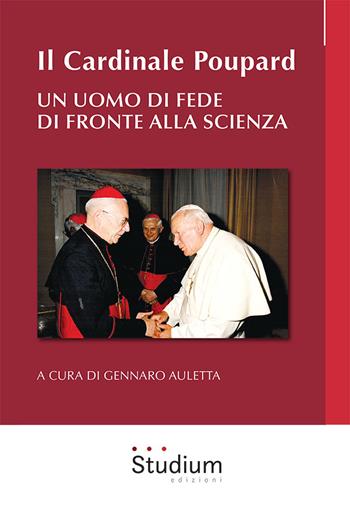 Il cardinale Poupard. Un uomo di fede di fronte alla scienza  - Libro Studium 2024, Fuori collana | Libraccio.it