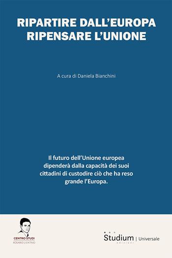 Ripartire dall'Europa. Ripensare l'Unione  - Libro Studium 2025, Universale | Libraccio.it