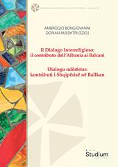 Il dialogo interreligioso: il contributo dell’Albania ai Balcani-Dialogu ndërfetar: kontributi i Shqipërisë në Ballkan