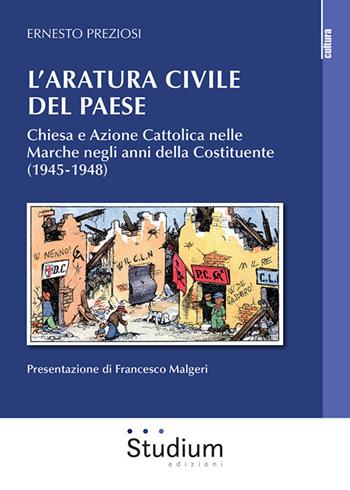 L'aratura civile del paese. Chiesa e Azione Cattolica nelle Marche negli anni della Costituente (1945-1948) - Ernesto Preziosi - Libro Studium 2026, Cultura | Libraccio.it